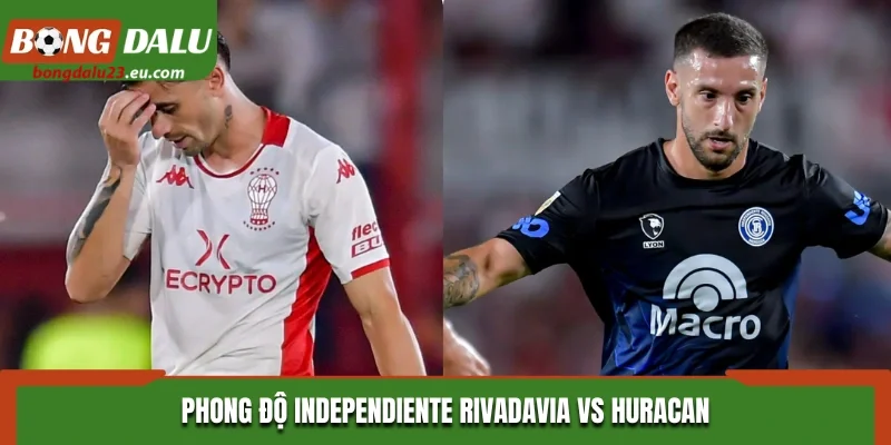 Phong độ Independiente Rivadavia vs Huracan 
