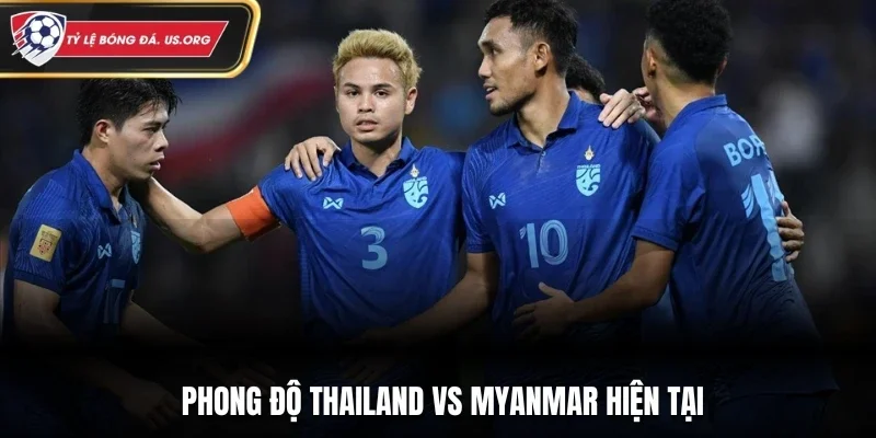 Soi kèo Thái Lan và Myanmar dựa trên phong độ