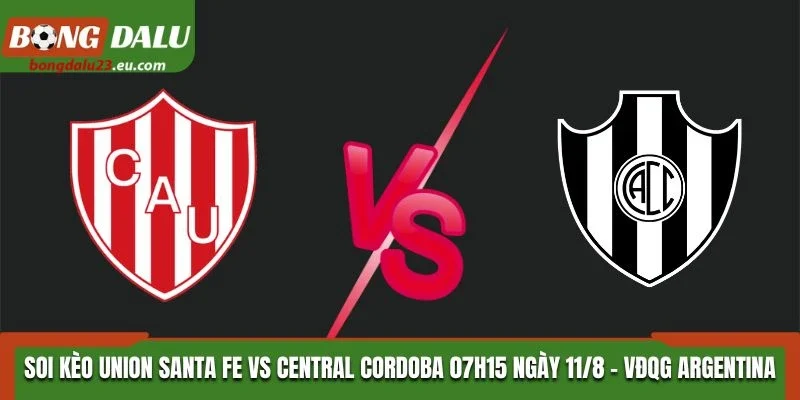 Soi Kèo Union Santa Fe Vs Central Cordoba 07H15 Ngày 11/08/2026 - VĐQG Argentina